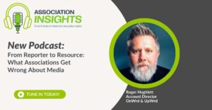 Read more about the article From Reporter to Resource: What Associations Get Wrong About Media