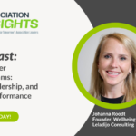 Building Stronger Association Teams: Wellbeing, Leadership, and Sustainable Performance