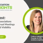 How Leading Associations Are Turning Annual Meetings Into Year-Round Visibility